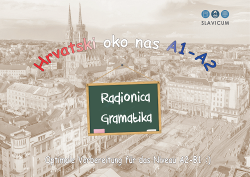 Hrvatski oko nas A1 / A2 - Kroatisch um uns herum A1 / A2 - Radionica i gramatika